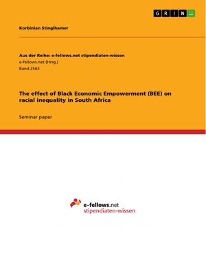 cover image of The effect of Black Economic Empowerment (BEE) on racial inequality in South Africa